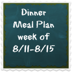 Dinner Meal Plan for 8/11 – 8/15