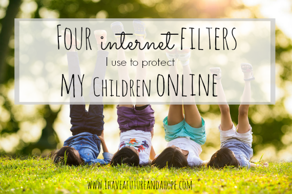 Four Internet Filters I use to Protect my Children Online