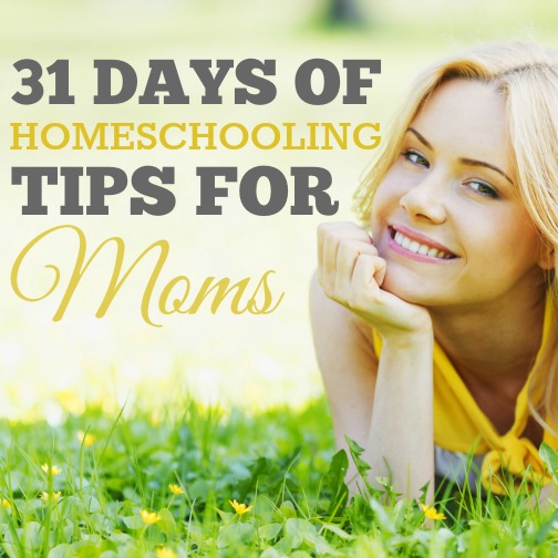 31 Days of Homeschooling Tips for Moms - brought to you by 29 homeschool bloggers, uniting to inspire, encourage and empower our readers. | www.teachersofgoodthings.com