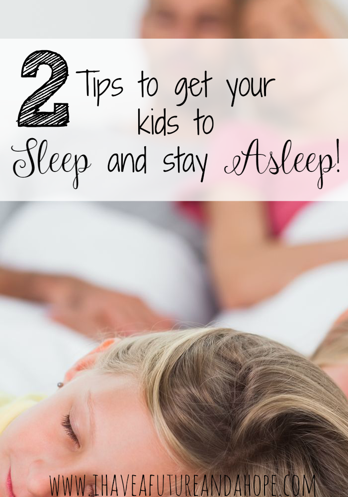 two Tips to get your kids to sleep, and stay asleep!